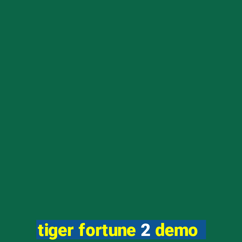 tiger fortune 2 demo